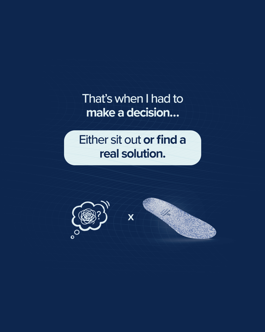 That's when I had to make a decision — either sit out or find a real solution