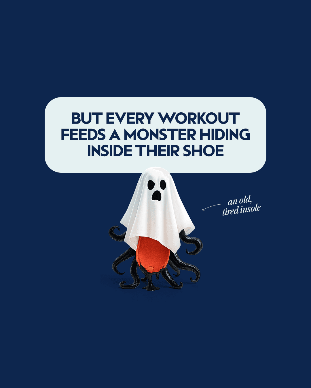 But every workout feeds a monster hiding inside their shoe — an old, tired insole