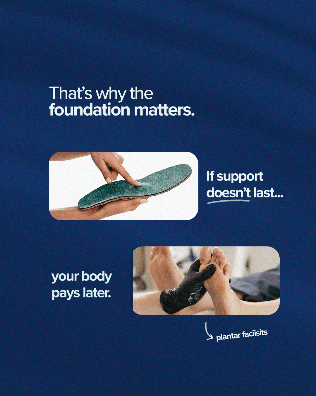 That's why the foundation matters. If support doesn't last, your body pays later.