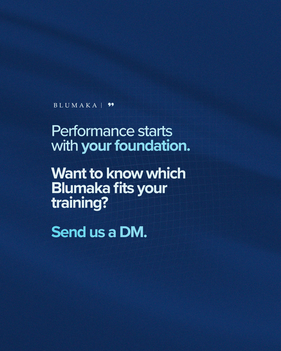 Performance starts with your foundation. Want to know which Blumaka fits your training? Send us a DM.