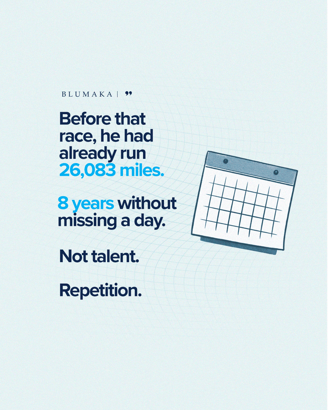 Before that race he had already run 26,083 miles. 8 years without missing a day. Not talent. Repetition.
