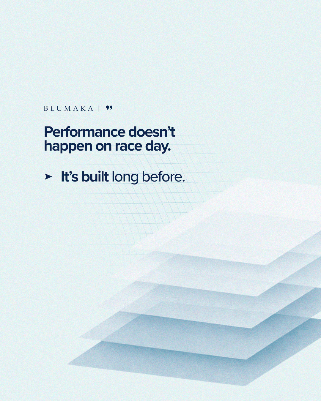 Performance doesn't happen on race day. It's built long before.
